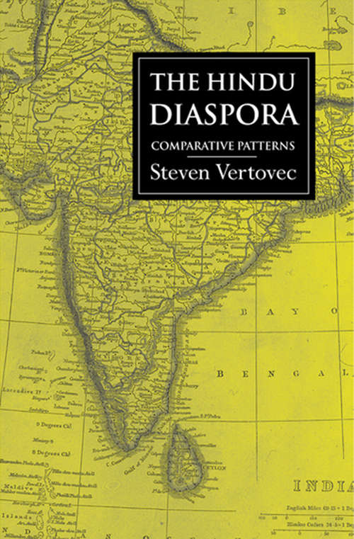 The Hindu Diaspora: Comparative Patterns (Global Diasporas)