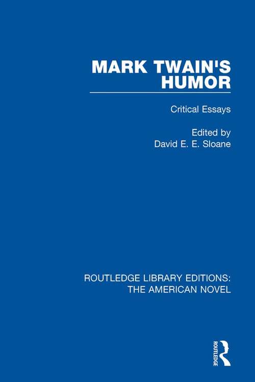 Mark Twain's Humor: Critical Essays (Routledge Library Editions: The American Novel #14)