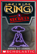 Infinity Ring Secrets #2: Ashes to Ashes (Infinity Ring Secrets #2)