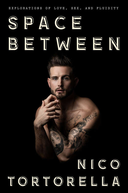 Book cover of Space Between: Explorations of Love, Sex, and Fluidity