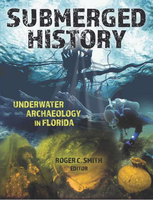 Book cover of Submerged History: Underwater Archaeology in Florida