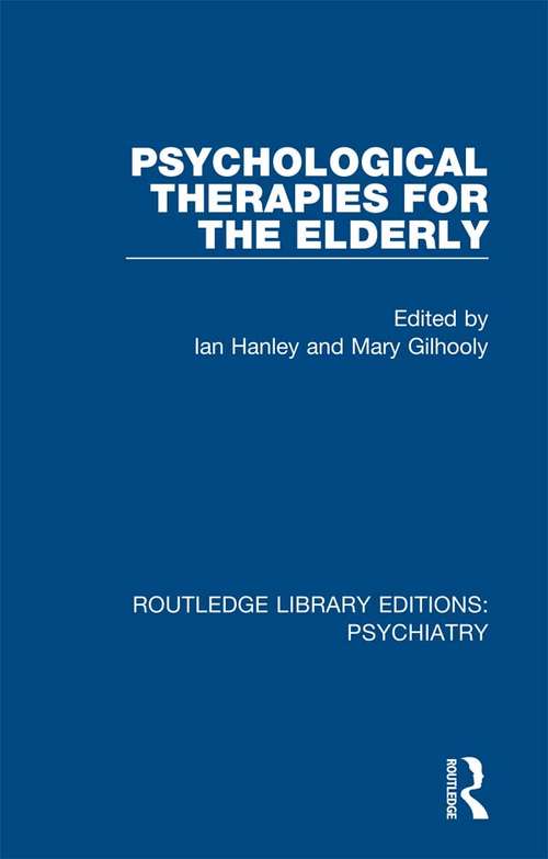 Psychological Therapies for the Elderly (Routledge Library Editions: Psychiatry #11)