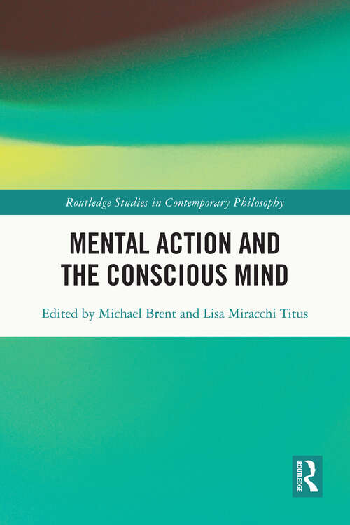 Book cover of Mental Action and the Conscious Mind (Routledge Studies in Contemporary Philosophy)