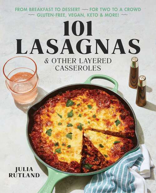 Book cover of 101 Lasagnas & Other Layered Casseroles: A Cookbook