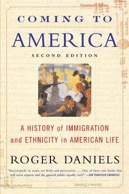 Book cover of Coming to America: A History of Immigration and Ethnicity in American Life