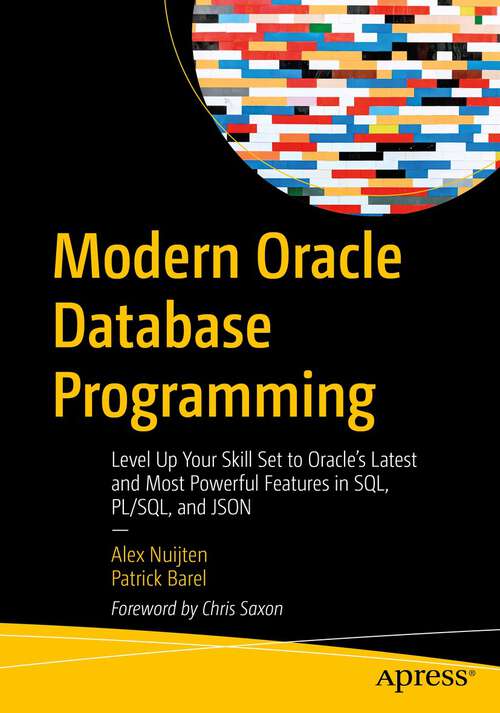 Book cover of Modern Oracle Database Programming: Level Up Your Skill Set to Oracle's Latest and Most Powerful Features in SQL, PL/SQL, and JSON (1st ed.)