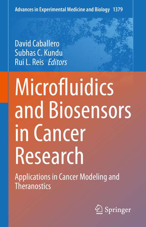 Microfluidics and Biosensors in Cancer Research: Applications in Cancer Modeling and Theranostics (Advances in Experimental Medicine and Biology #1379)
