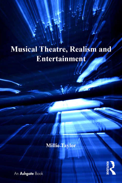 Book cover of Musical Theatre, Realism and Entertainment (Ashgate Interdisciplinary Studies in Opera)