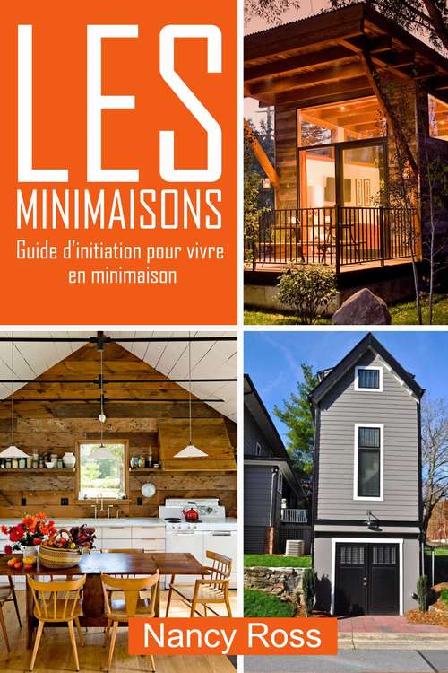 Book cover of Les minimaisons - Guide d’initiation pour vivre en minimaison