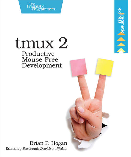 Book cover of tmux 2: Productive Mouse-Free Development
