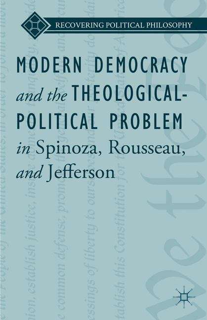 Book cover of Modern Democracy and the Theological-Political Problem in Spinoza, Rousseau, and Jefferson