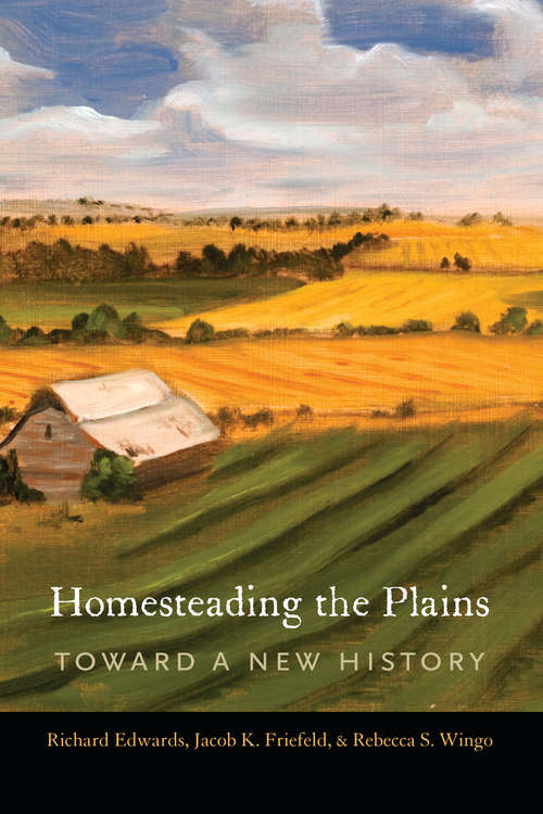 Homesteading the Plains: Toward a New History