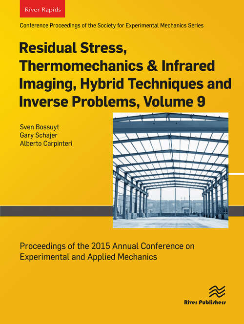 Book cover of Residual Stress, Thermomechanics & Infrared Imaging, Hybrid Techniques and Inverse Problems, Volume 9: Proceedings of the 2015 Annual Conference on Experimental and Applied Mechanics (1)