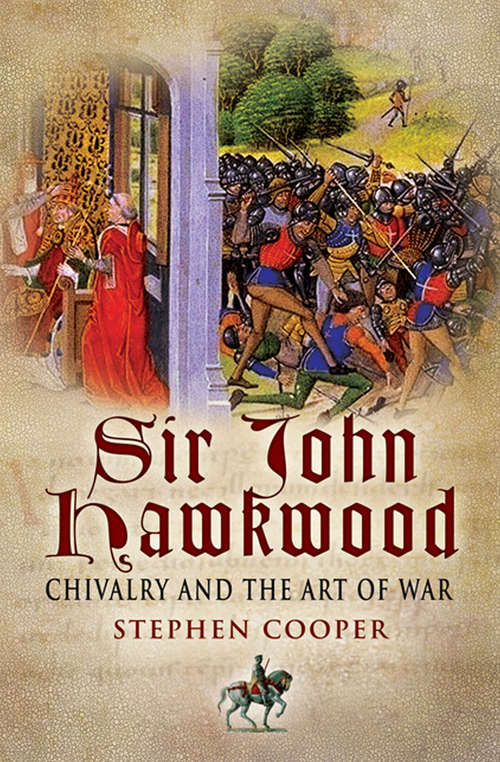 Sir John Hawkwood: Chivalry and the Art of War