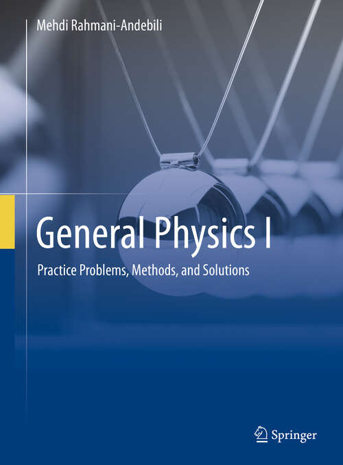 Book cover of General Physics I: Practice Problems, Methods, and Solutions
