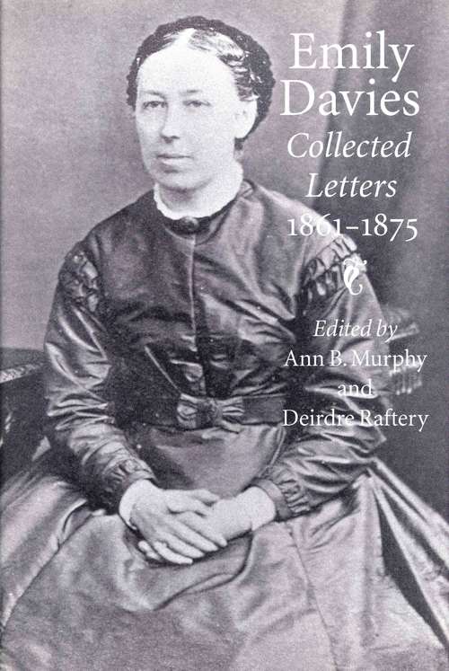 Emily Davies: Collected Letters, 1861-1875 (Victorian Literature and Culture Series)