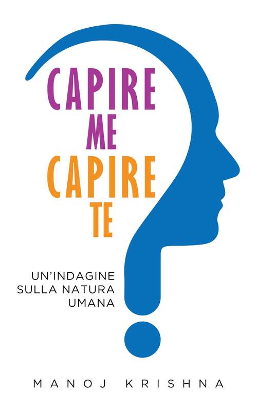 Book cover of Capire me, Capire te: An Enquiry Into Being Human