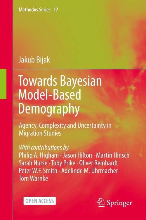 Book cover of Towards Bayesian Model-Based Demography: Agency, Complexity and Uncertainty in Migration Studies (1st ed. 2022) (Methodos Series #17)