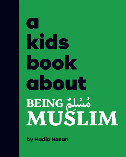Book cover of Kids Book About Being Muslim, A (A Kids Book)