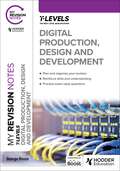 My Revision Notes: Digital Production, Design and Development T Level