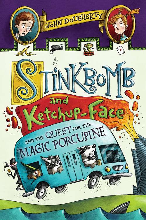 Stinkbomb and Ketchup-Face and the Quest for the Magic Porcupine (Stinkbomb and Ketchup-Face #2)