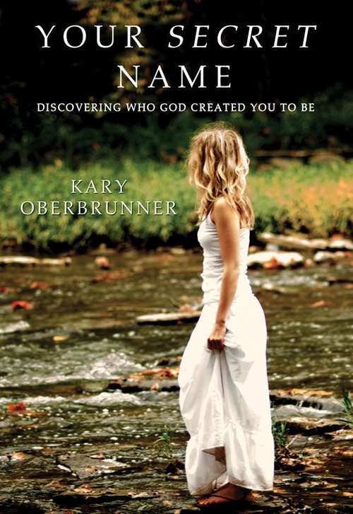 Book cover of Your Secret Name: Discovering Who God Created You to Be