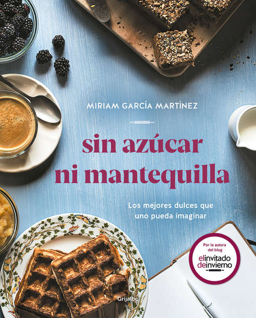 Book cover of Sin azúcar ni mantequilla: Los mejores dulces que uno pueda imaginar