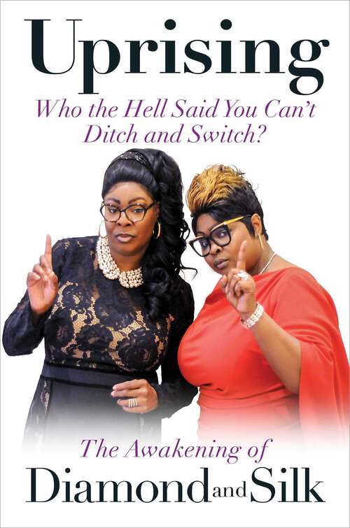 Book cover of Uprising: Who the Hell Said You Can't Ditch and Switch? -- The Awakening of Diamond and Silk