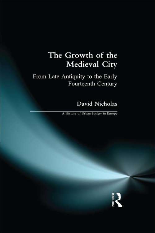 Book cover of The Growth of the Medieval City: From Late Antiquity to the Early Fourteenth Century (A History of Urban Society in Europe)
