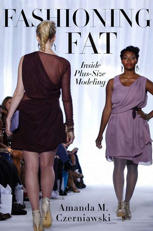 Book cover of Fashioning Fat: Inside Plus-Size Modeling