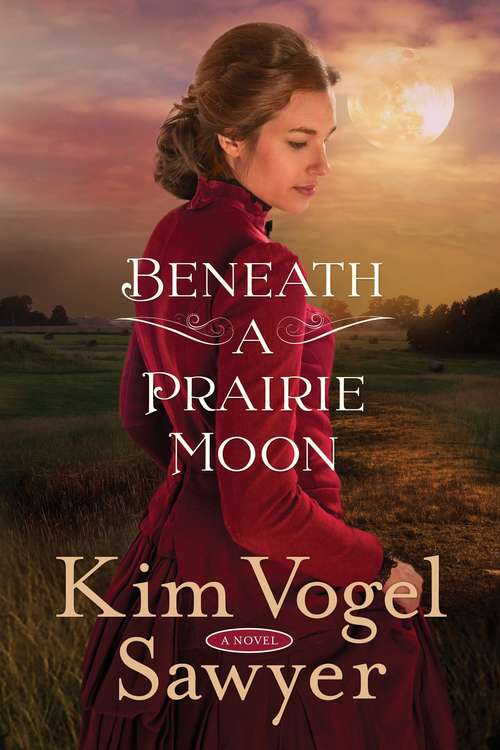 Book cover of Beneath a Prairie Moon: A Novel