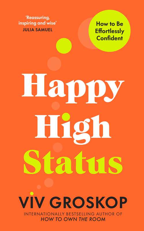 Book cover of Happy High Status: How to Be Effortlessly Confident