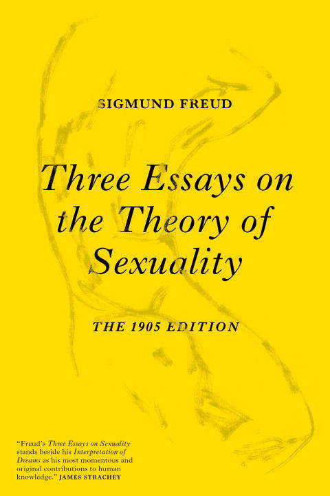 Three Essays on the Theory of Sexuality: The 1905 Edition