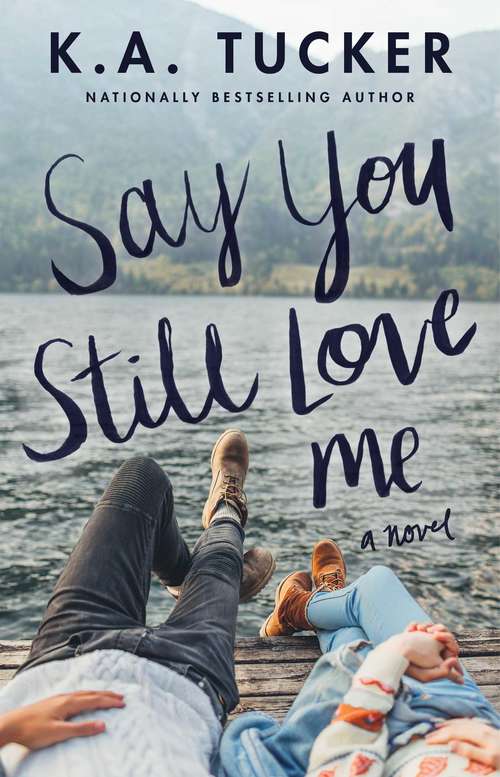 Book cover of Say You Still Love Me: A Novel