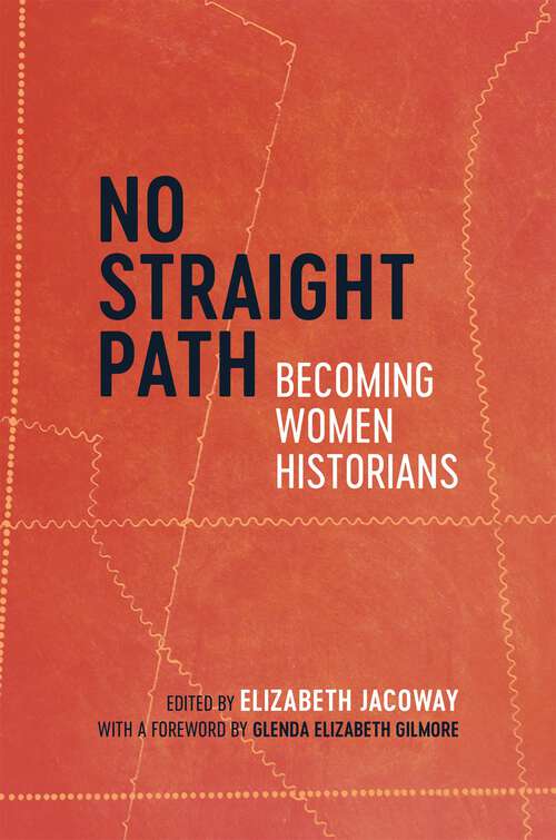 Book cover of No Straight Path: Becoming Women Historians