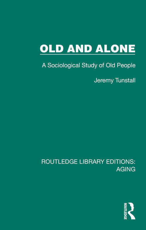 Book cover of Old and Alone: A Sociological Study of Old People (Routledge Library Editions: Aging)