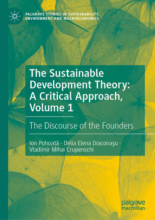 The Sustainable Development Theory: The Discourse of the Founders (Palgrave Studies in Sustainability, Environment and Macroeconomics)