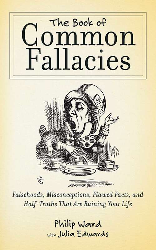 Book cover of The Book of Common Fallacies: Falsehoods, Misconceptions, Flawed Facts, and Half-Truths That Are Ruining Your Life (Proprietary)