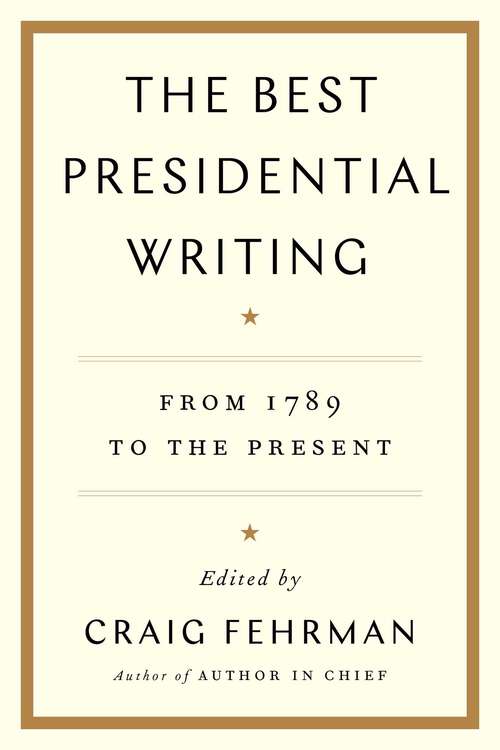 Book cover of The Best Presidential Writing: From 1789 to the Present