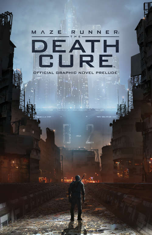 Maze Runner: The Death Cure - The Official Graphic Novel Prelude (Maze Runner #3)