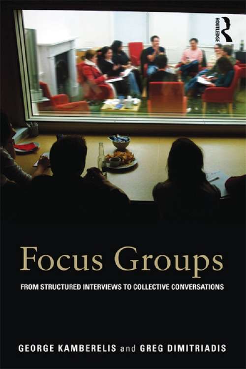Book cover of Focus Groups: From structured interviews to collective conversations