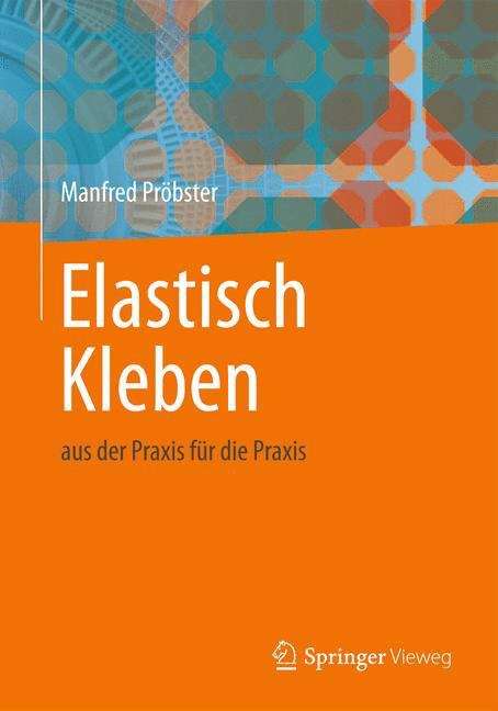 Book cover of Elastisch Kleben: aus der Praxis für die Praxis (2013)