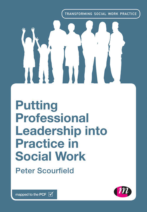 Book cover of Putting Professional Leadership into Practice in Social Work (First Edition) (Transforming Social Work Practice Series)