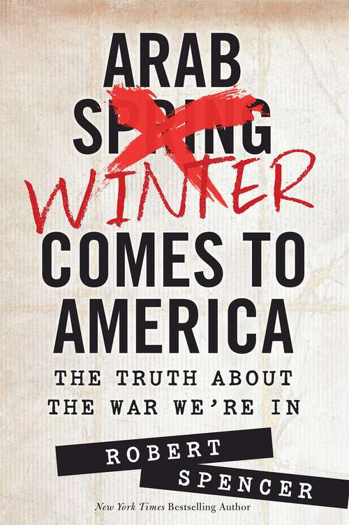 Book cover of Arab Winter Comes to America: The Truth About the War We're In