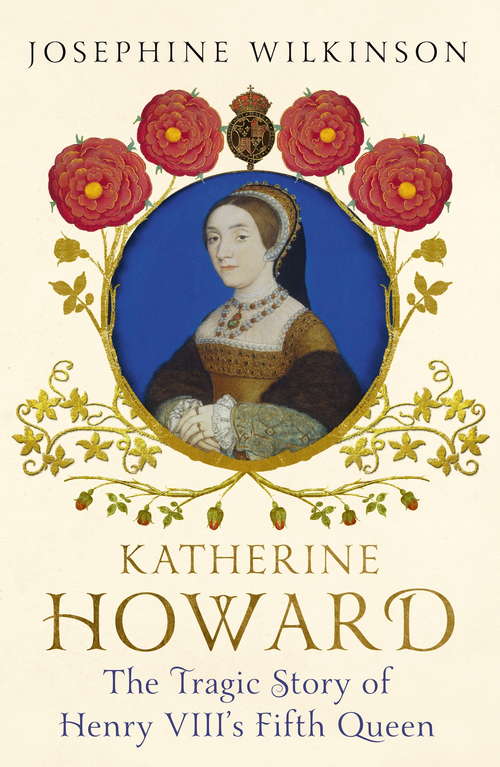 Book cover of Katherine Howard: The Tragic Story of Henry VIII's Fifth Queen