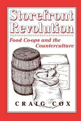 Storefront Revolution: Food Co-ops and the Counterculture