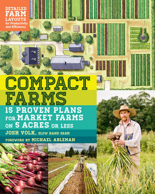 Book cover of Compact Farms: 15 Proven Plans for Market Farms on 5 Acres or Less; Includes Detailed Farm Layouts for Productivity and Efficiency