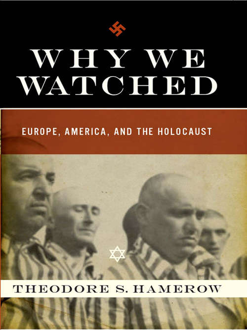 Book cover of Why We Watched: Europe, America, and the Holocaust