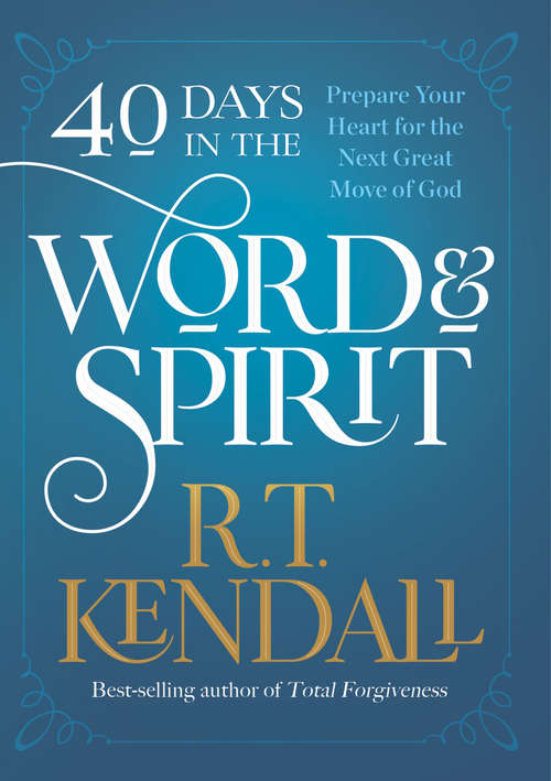 Book cover of 40 Days in the Word and Spirit: Prepare Your Heart for the Next Great Move of God