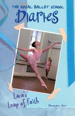 Book cover of Lara's Leap of Faith (The Royal Ballet School Diaries, Book #2)